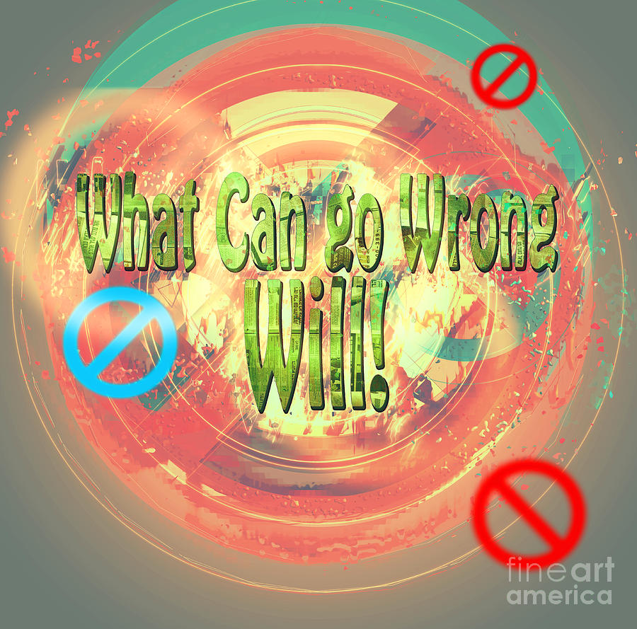 Sign Digital Art -  What can go wrong WILL  #2 by Humorous Quotes