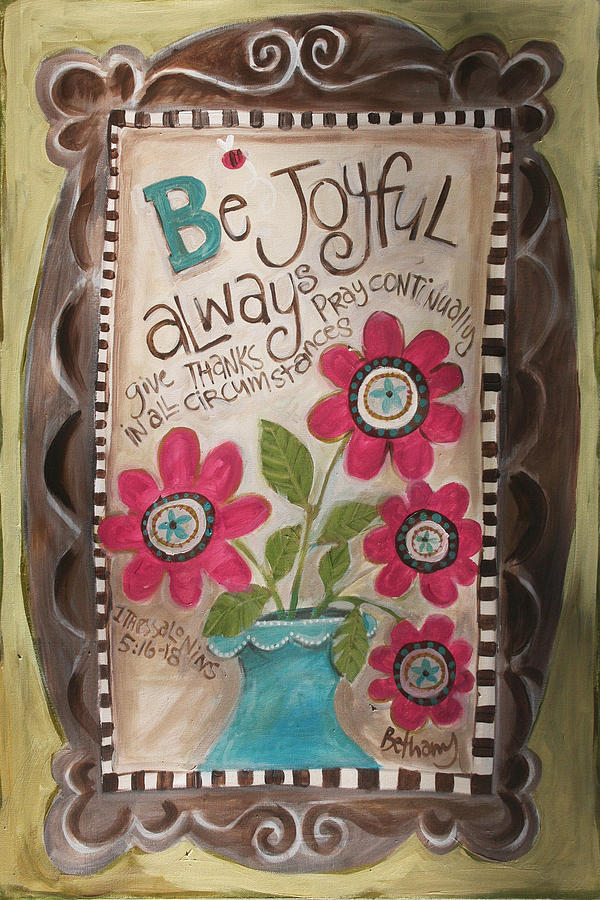 Flower Painting - Be Joyful #2 by Promise Paintings