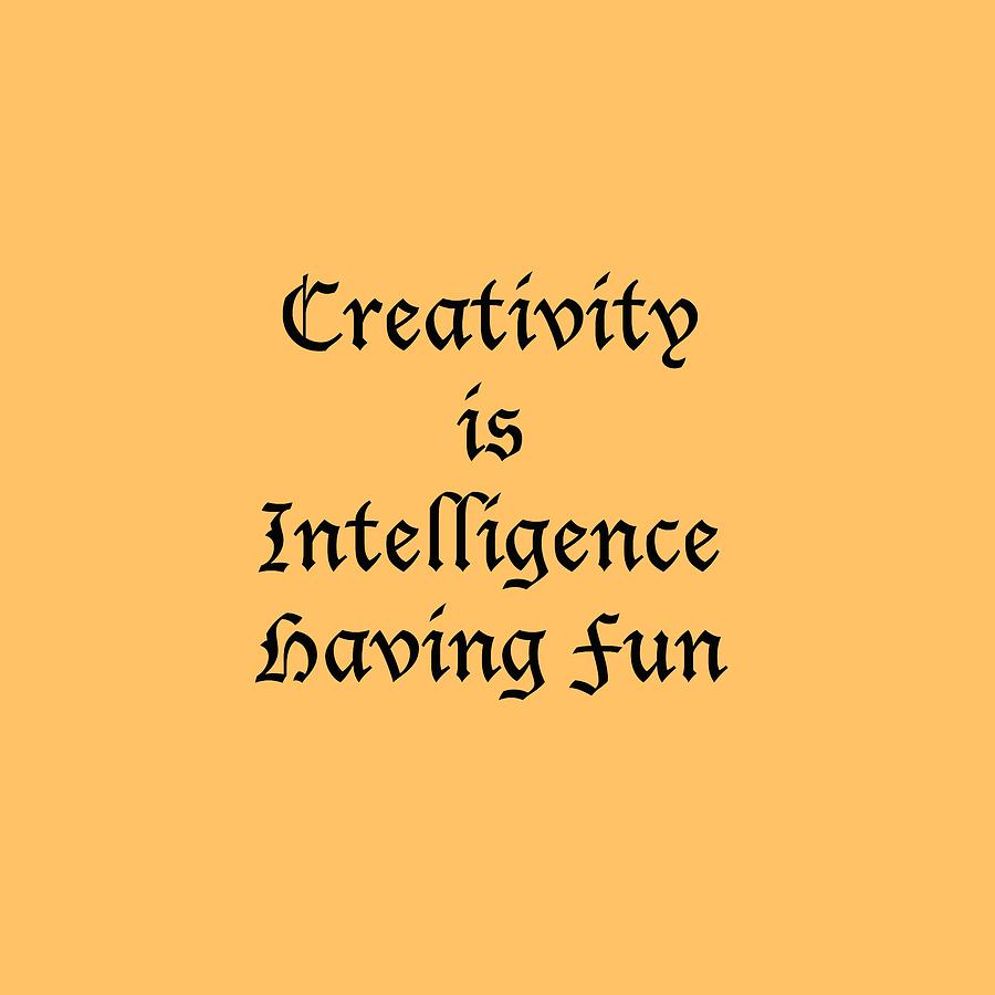 Creativity is Intelligence Having Fun 5429.02 #2 Photograph by M K Miller