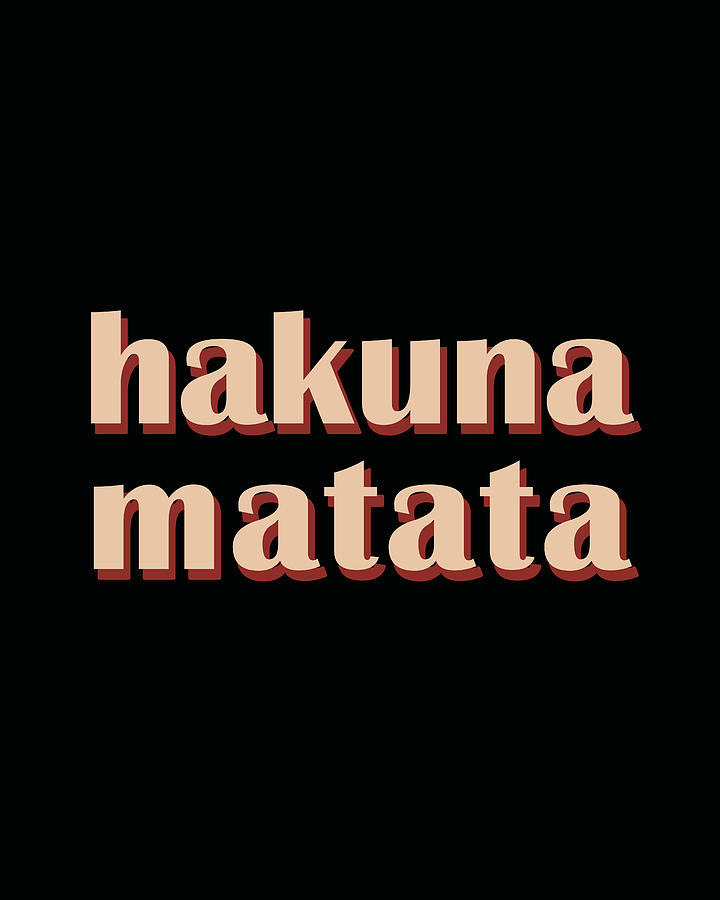Typography Mixed Media - Hakuna Matata #3 by Studio Grafiikka