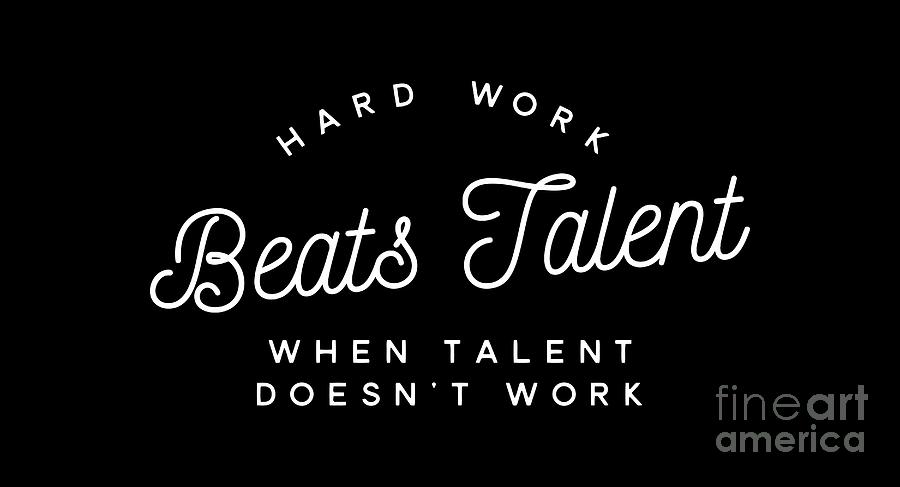Typography Digital Art - Hard Work Beats Talent When Talent Doesnt Work #2 by Wam