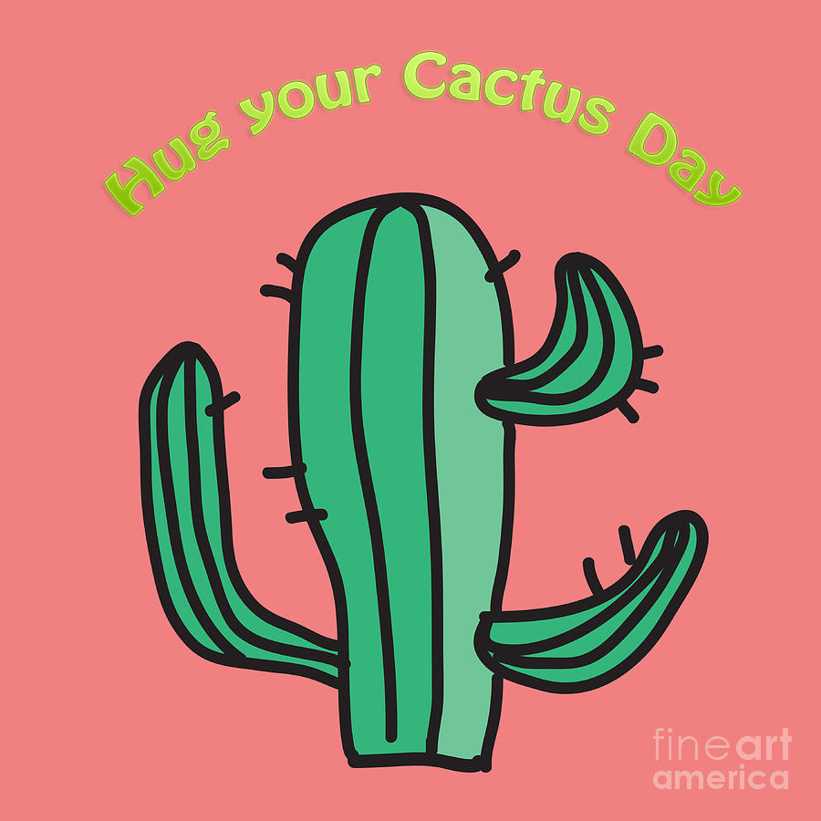 Have you hugged your cactus today? #2 Digital Art by Humorous Quotes