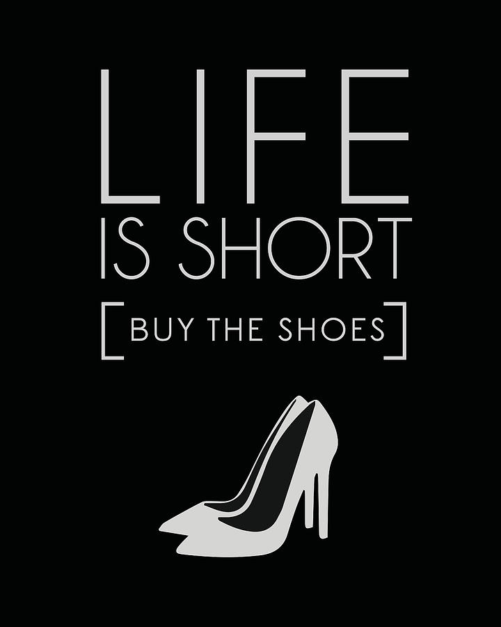 Life Is Short Buy The Shoes Minimalist Print Typography Quote Poster Mixed Media By 0785