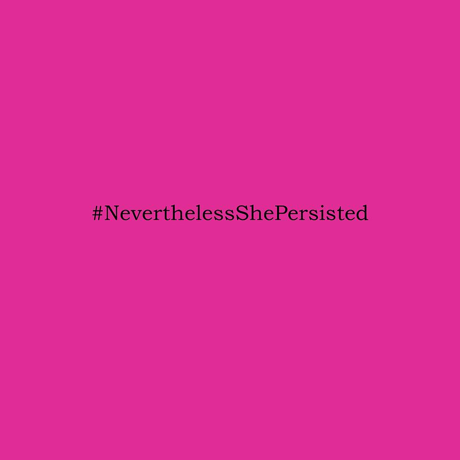 Nevertheless She Persisted #2 Digital Art by Paulette B Wright