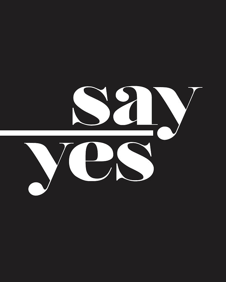 Black And White Mixed Media - Say Yes #1 by Studio Grafiikka