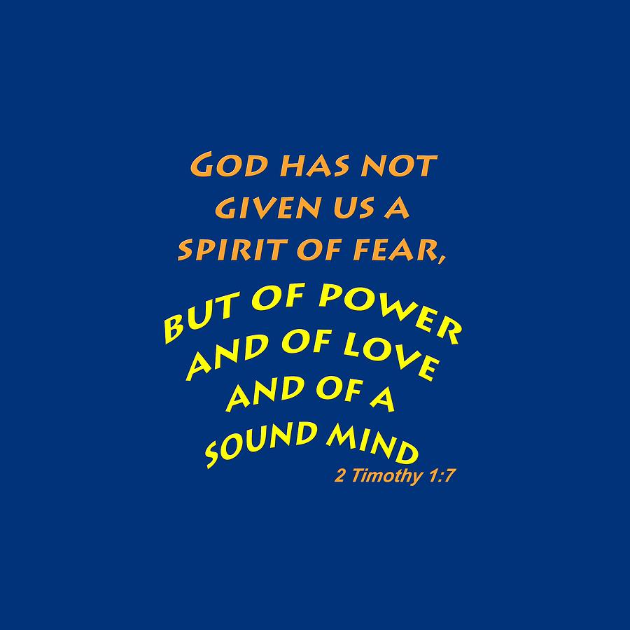 2 Timothy 1 7 God has not given us a spirit of fear Photograph by M K Miller