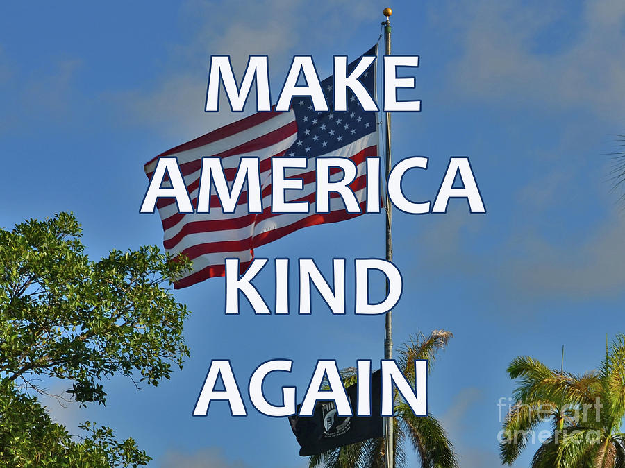 267- Make America Kind Again Photograph by Joseph Keane