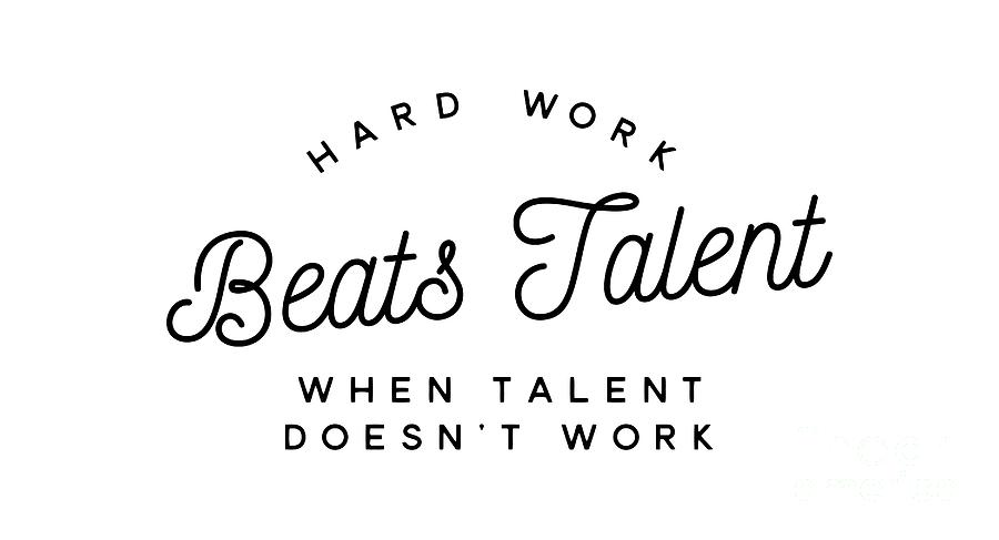Typography Digital Art - Hard Work Beats Talent When Talent Doesnt Work #3 by Wam