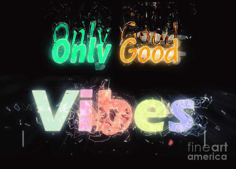 Only Good Vibes #3 Digital Art by Humorous Quotes