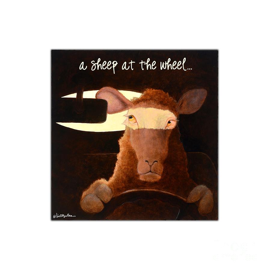 Sheep Painting - A Sheep At The Wheel... #4 by Will Bullas