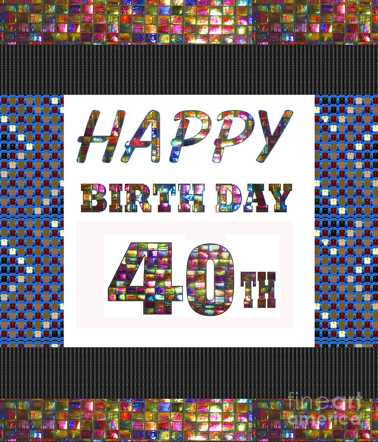 40th Happy Birthday Greeting Cards Pillows Curtains Phone Cases Tote By Navinjoshi Fineartamerica Painting