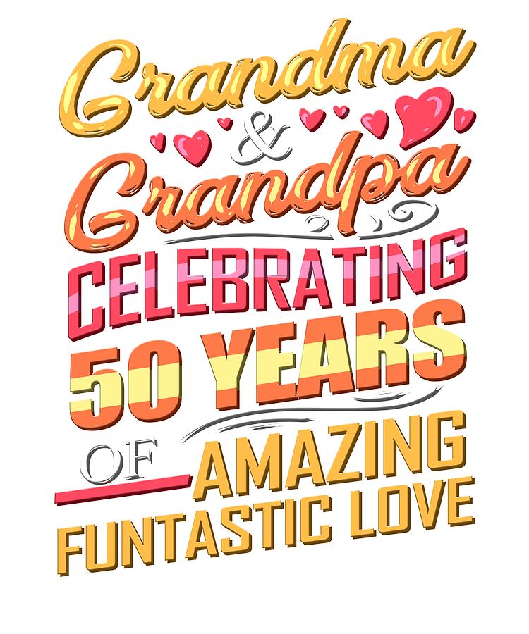 Marriage Drawing - 50th Anniversary Grandma and Grandpa Celebrating 50 Years of Amazing Fantastic Love by Kanig Designs