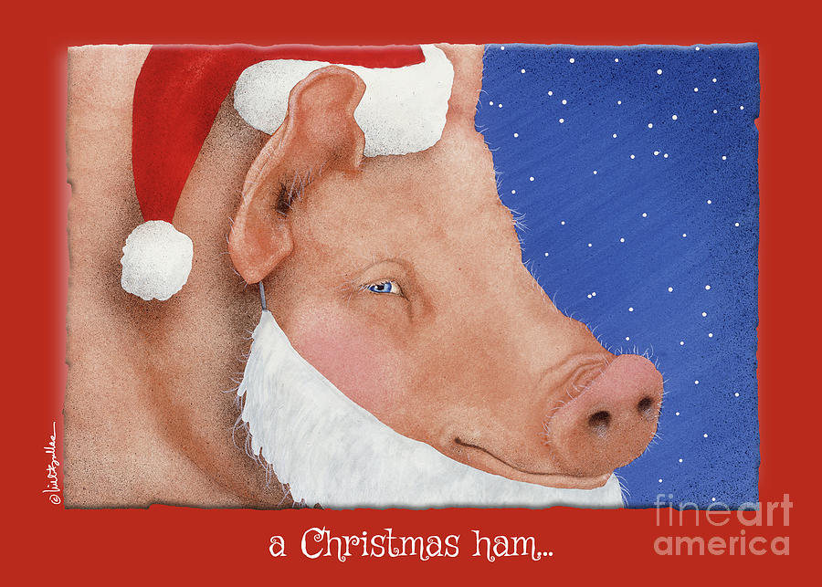 a Christmas ham... Painting by Will Bullas