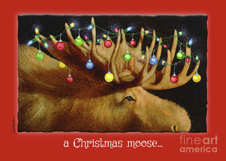 a Christmas moose... Painting by Will Bullas