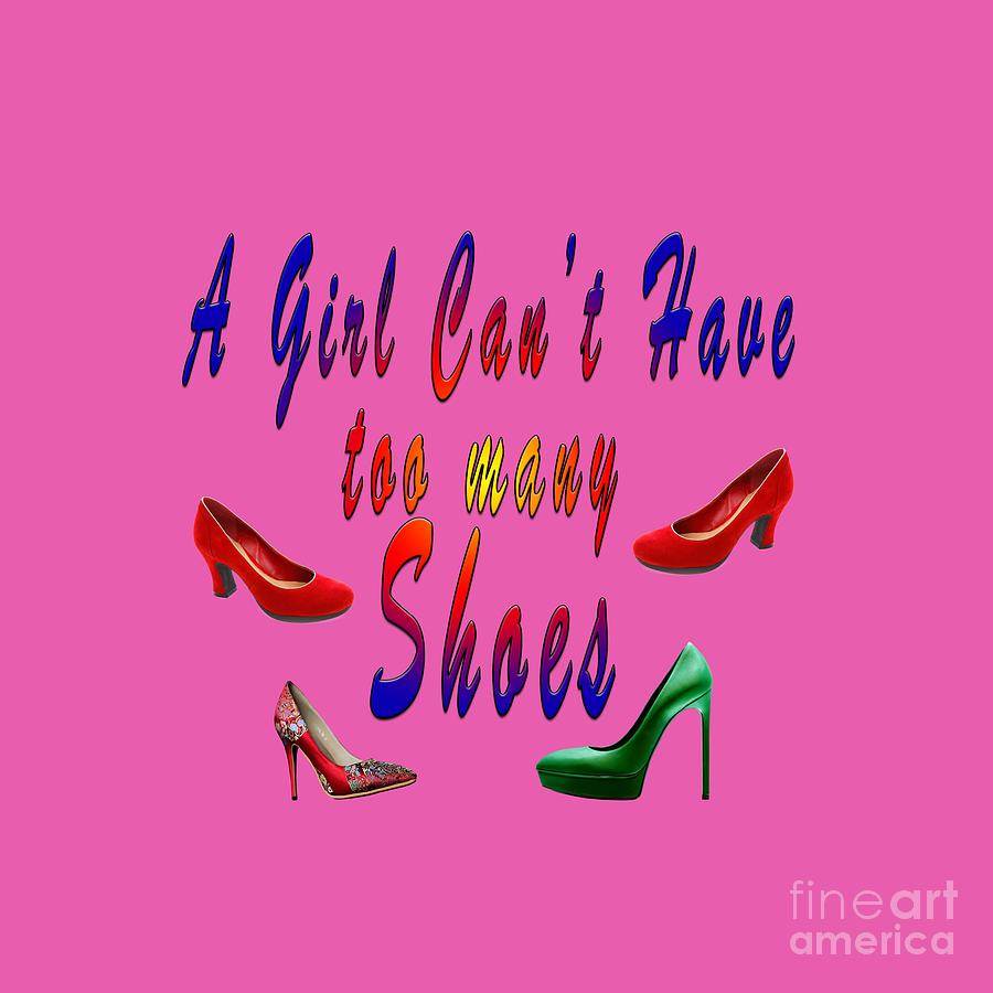 A Girl Cant have too many Shoes y Photograph by Humorous Quotes