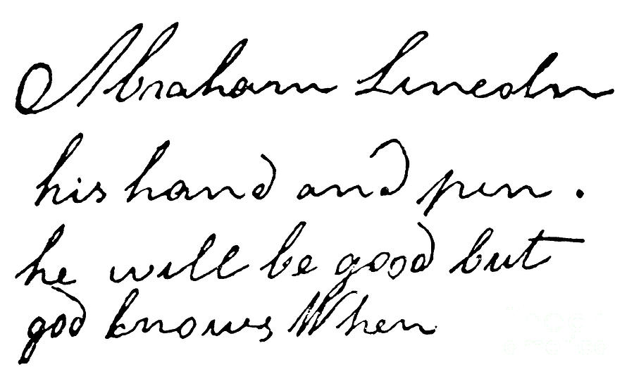 Abraham Drawing - Abraham Lincoln His Hand And Pen He Will Be Good But Knows When by American School Abraham Drawing - Abraham Lincoln His Hand And Pen He Will Be Good But Knows When by American School