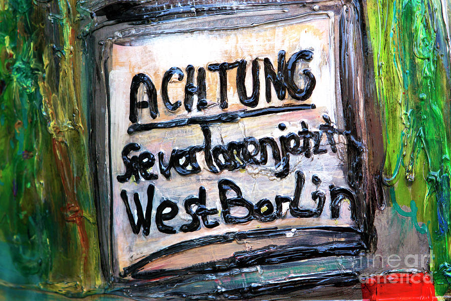 Achtung West Berlin Photograph by John Rizzuto