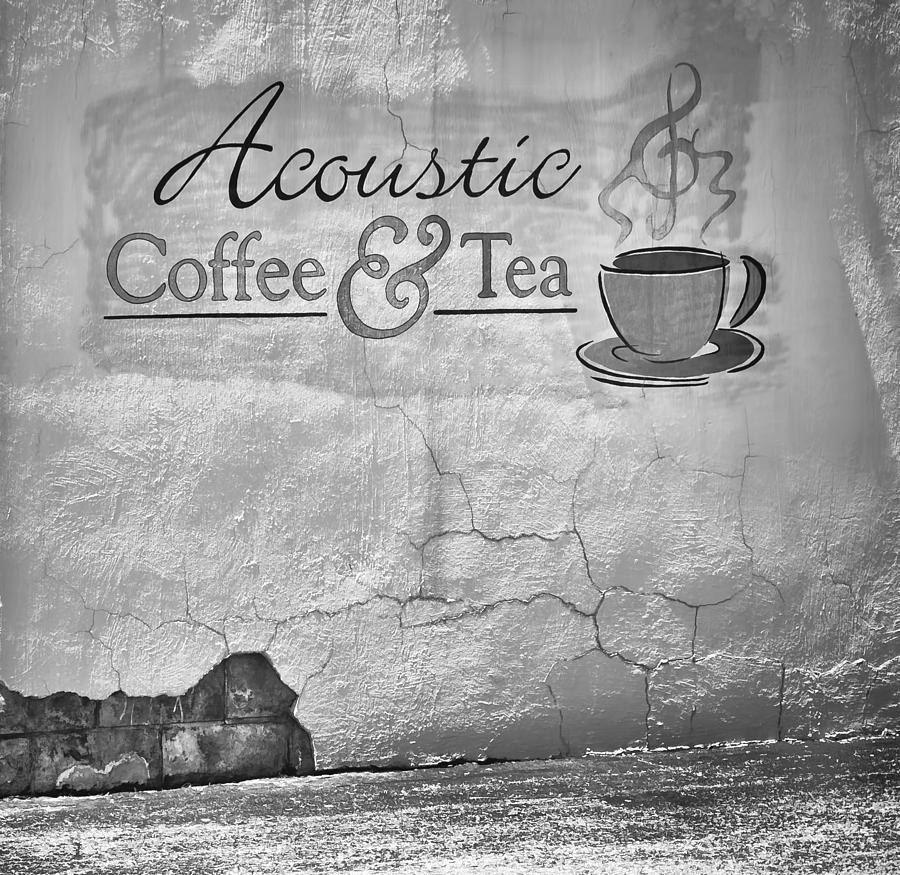 Acoustic Coffee and Tea - b/w1b Photograph by Greg Jackson