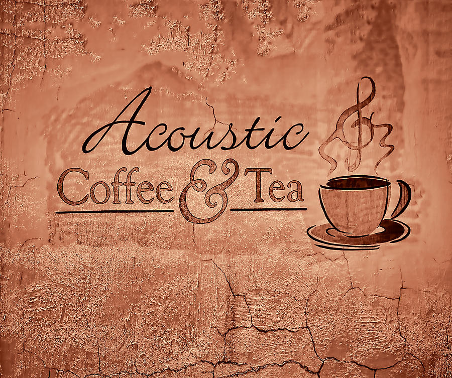 Acoustic Coffee and Tea signage - 3c Photograph by Greg Jackson