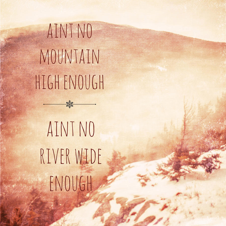 Music Digital Art - Aint no Mountain High Enough v3 by Brandi Fitzgerald