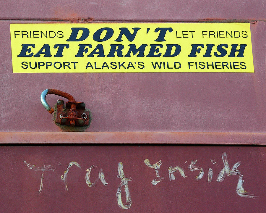 Alaska Bumper Sticker - Don't Eat Farmed Fish Photograph by Mitch Spence -  Fine Art America