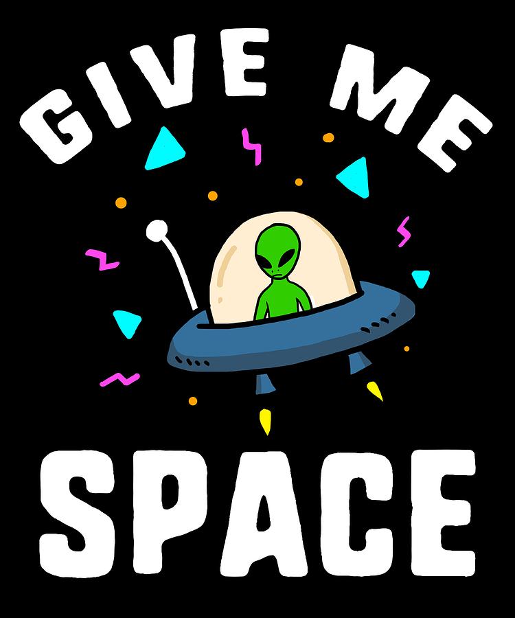 Alien Give Me Space Gift Digital Art by Michael S