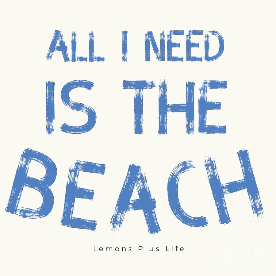 All I Need Is The Beach Digital Art by Carol Riddle