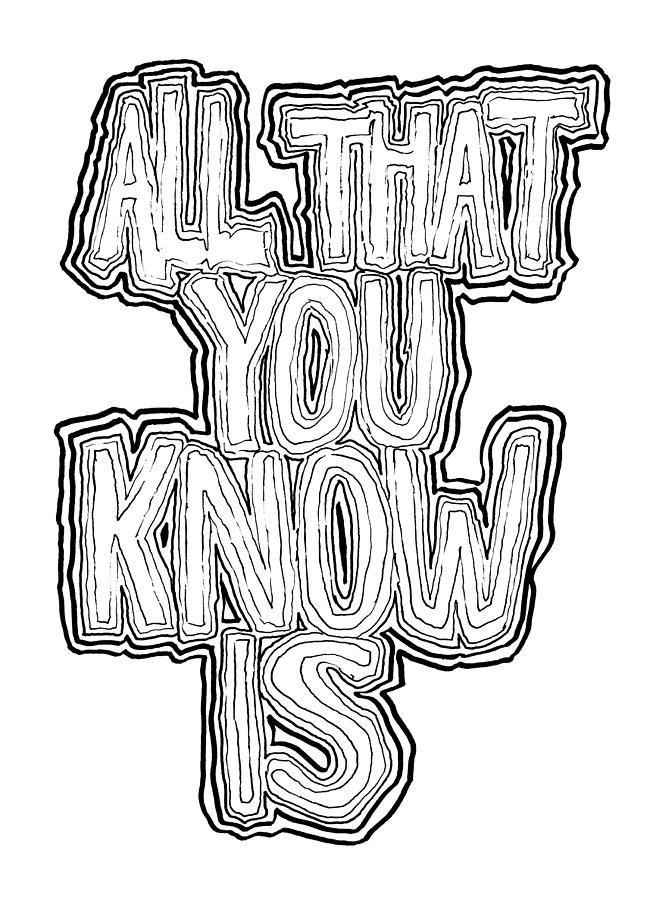 All That You Know Is Drawing by Daniel Schubarth