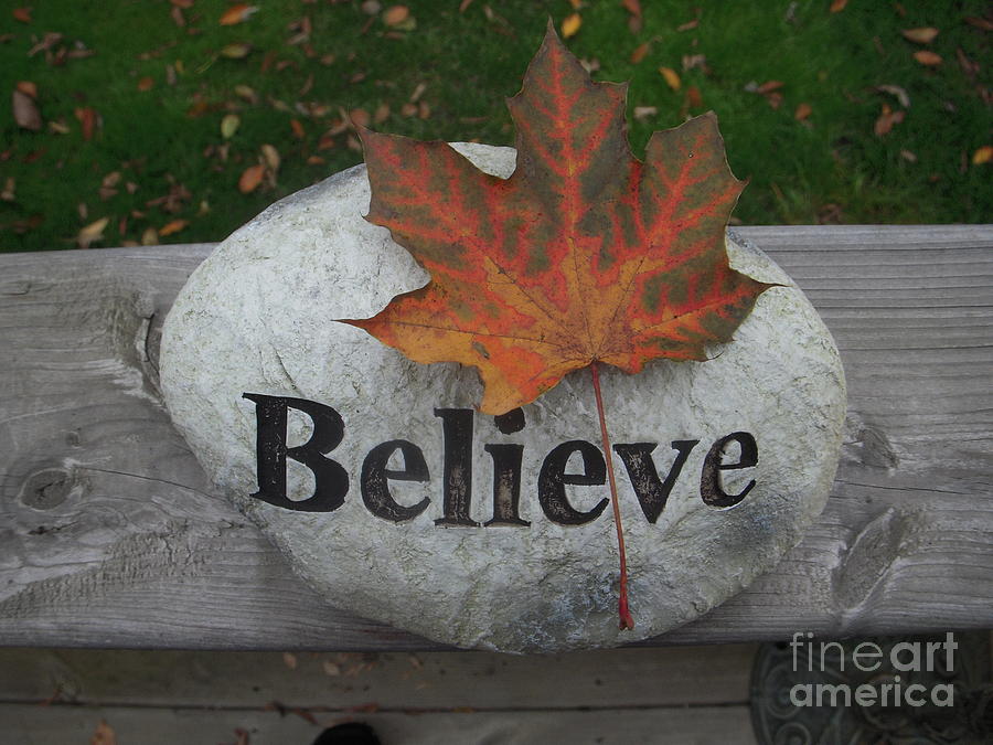Believe Photograph - All things are posssible by Deborah Finley Believe Photograph - All things are posssible by Deborah Finley