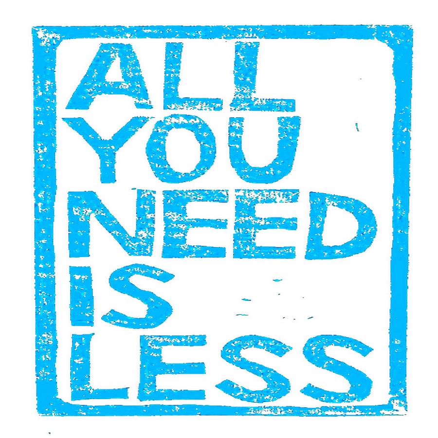 All You Need Is Less Digital Art by Taiche Acrylic Art