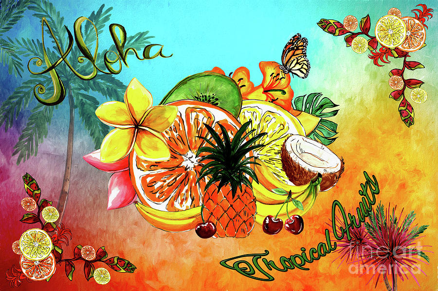 Fruit Digital Art - Aloha Tropical Fruits by Kaye Menner by Kaye Menner