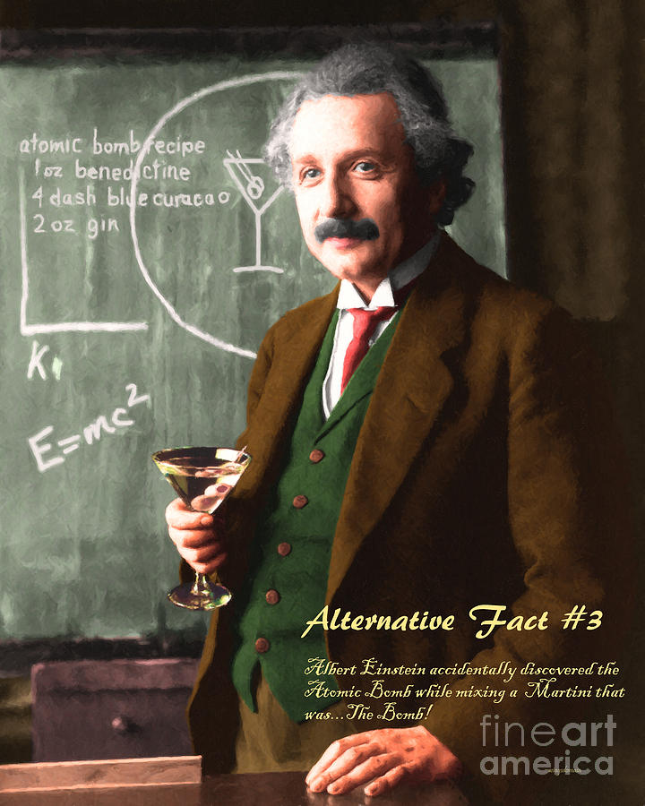Alternative Fact Number 3 Albert Einstein Accidentally Discovers The Atomic Bomb Mixing a Martini Photograph by Wingsdomain Art and Photography