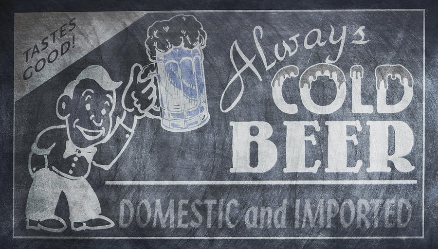 Beer Photograph - Always Cold Beer Sign - Chalk by Bill Cannon
