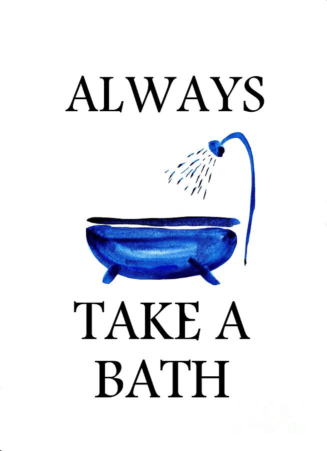 Typography Painting - Always take a bath by Sweeping Girl