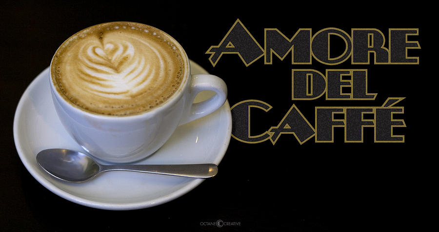 Amore del Caffe poster Photograph by Tim Nyberg