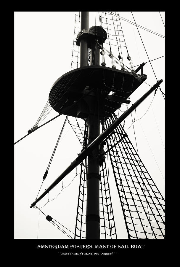 Amsterdam Posters. Mast of Sail Boat Photograph by Jenny Rainbow