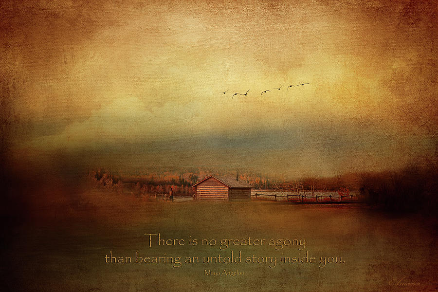 An Untold Story - Maya Angelou Quotes Photograph by Maria Angelica Maira