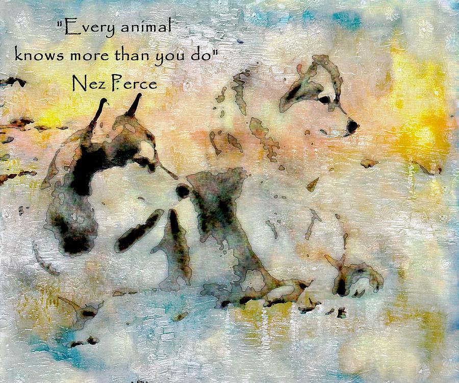 Animals Know More Nez Perce Mixed Media by Barbara Chichester