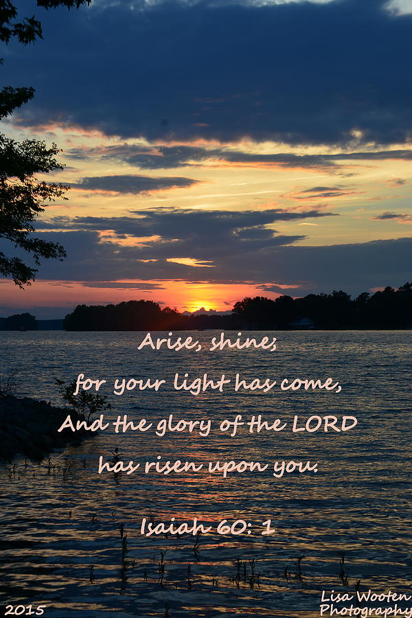 Arise Shine Isaiah 60 1 Photograph by Lisa Wooten