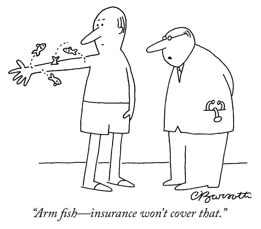 Arm Fish - Insurance Wont Cover That Drawing by Charles Barsotti
