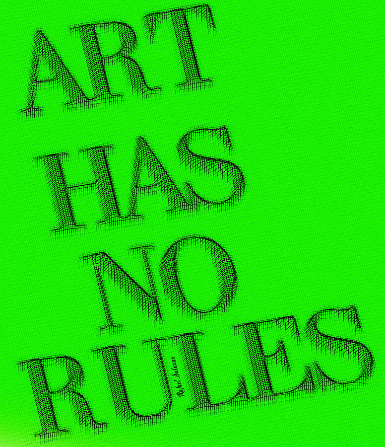 Art Has No Rules Digital Art by Rafael Salazar