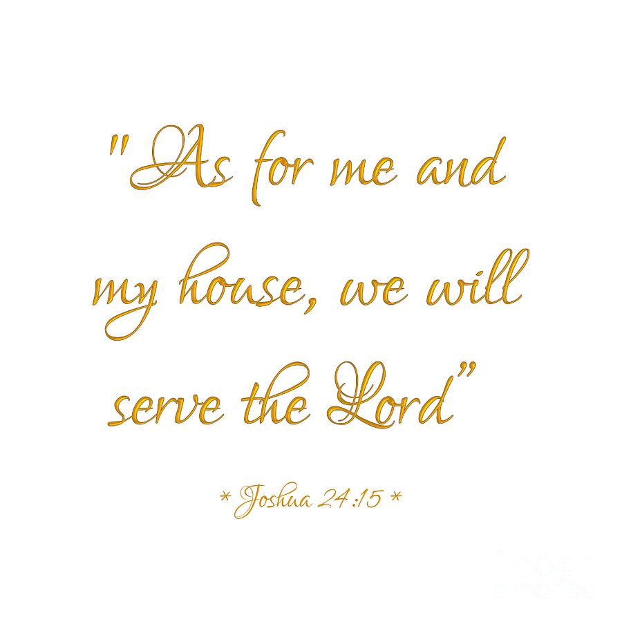 As for me and my house we will serve the Lord Bible quote Digital Art by Rose Santuci-Sofranko