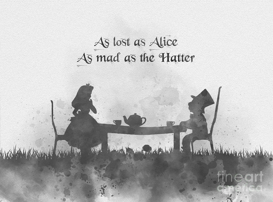 As Lost As Alice As Mad As The Hatter Black And White Mixed Media by My Inspiration