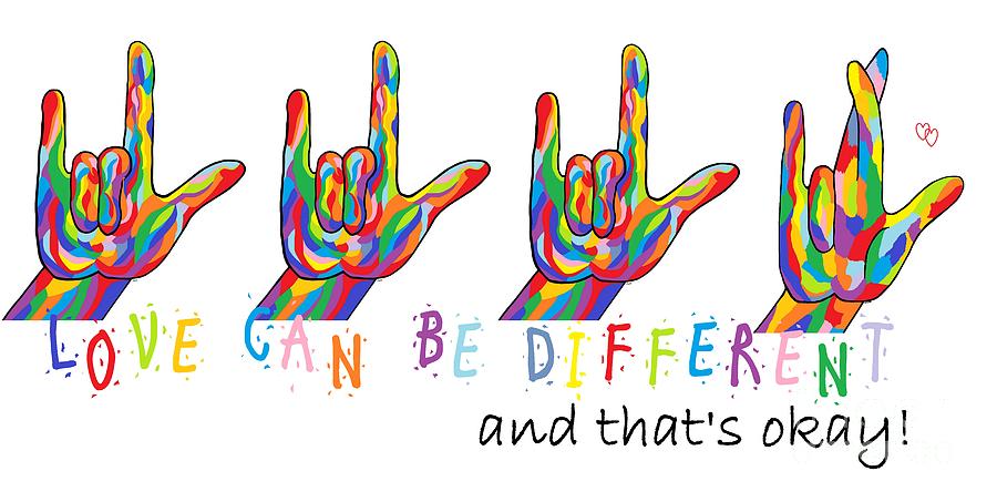 Sign Painting - ASL Love Can Be Different by Eloise Schneider Mote