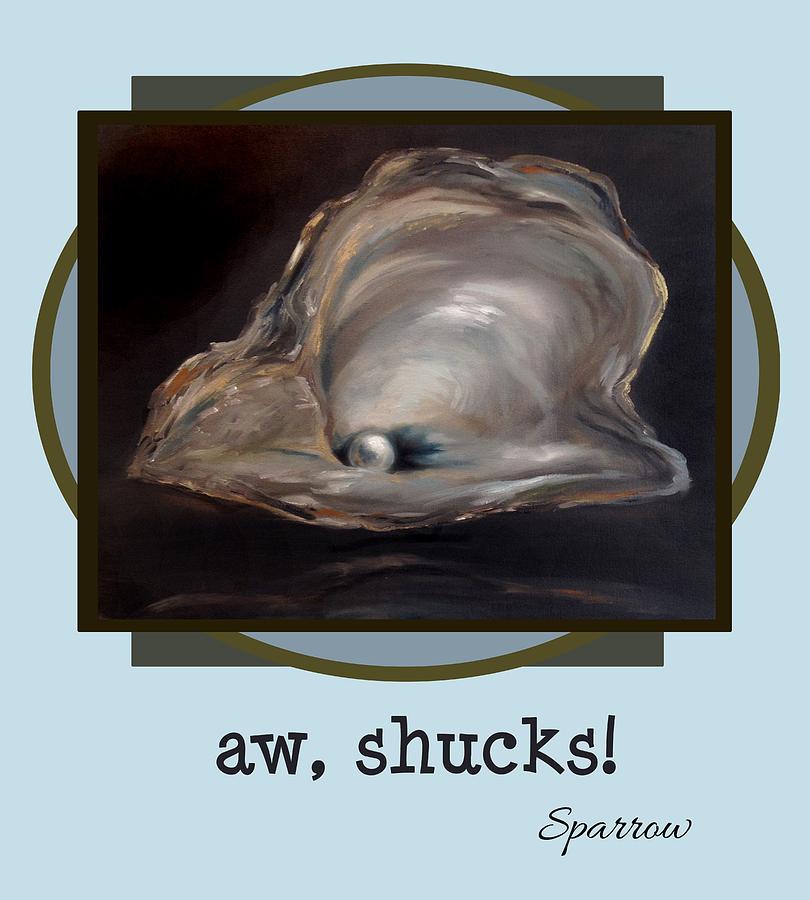 Aw, Shucks Painting by Mary Sparrow