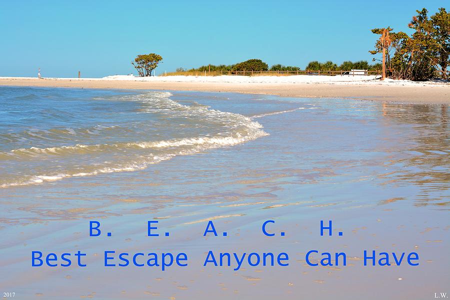 B E A C H Best Escape Anyone Can Have Photograph by Lisa Wooten