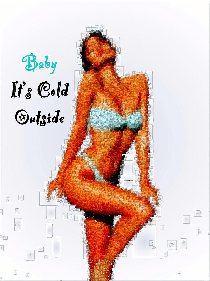 Baby it is cold outside Digital Art by Rafael Salazar