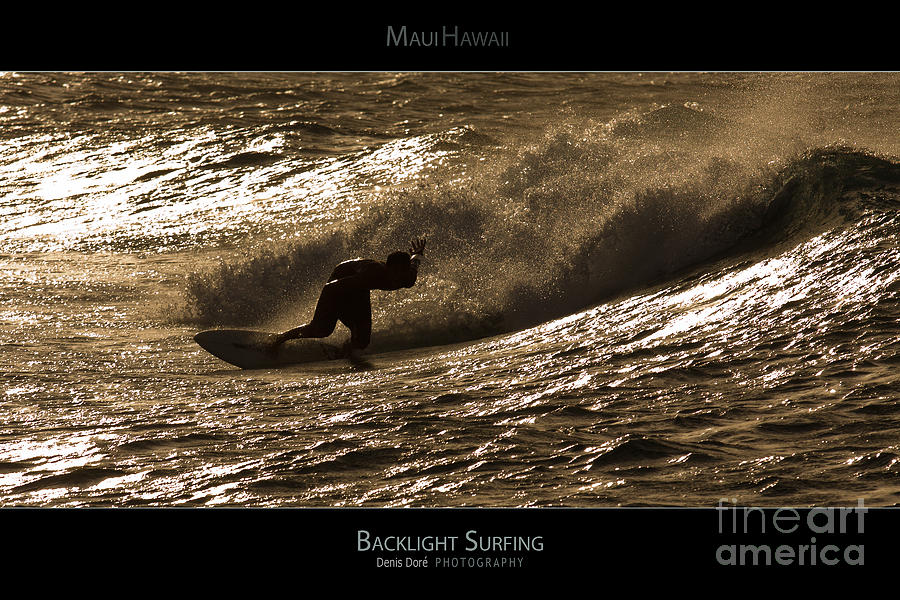 Backlight Photograph - Backlight Surfing - Maui Hawaii Posters Series by Denis Dore Backlight Photograph - Backlight Surfing - Maui Hawaii Posters Series by Denis Dore