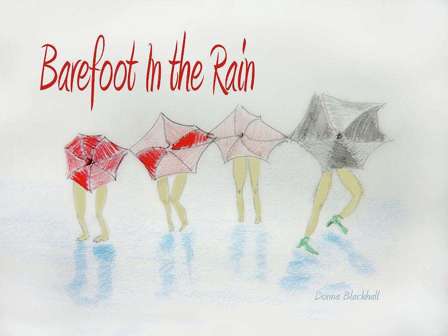 Barefoot In The Rain Digital Art by Donna Blackhall