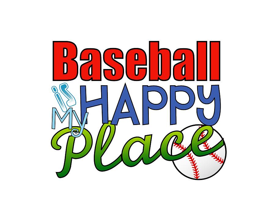 Baseball Digital Art - Baseball is My Happy Place by Shelley Overton